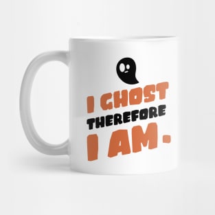 I ghost therefore I am. Mug